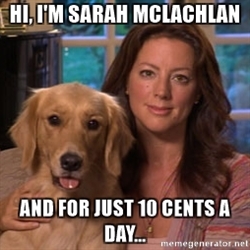 hi-im-sarah-mclachlan-and-for-just-10-cents-a-day
